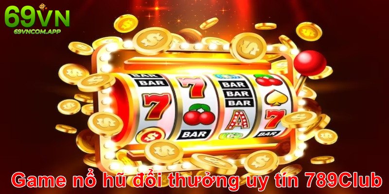 789Club địa chỉ mang tới những game chất lượng