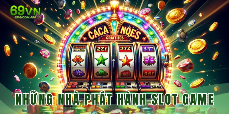 Tổng hợp các nhà cung cấp game slot hàng đầu 69VN