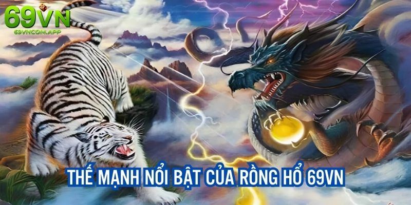 Thế mạnh nổi bật tạo nên sức hút của Dragon Tiger