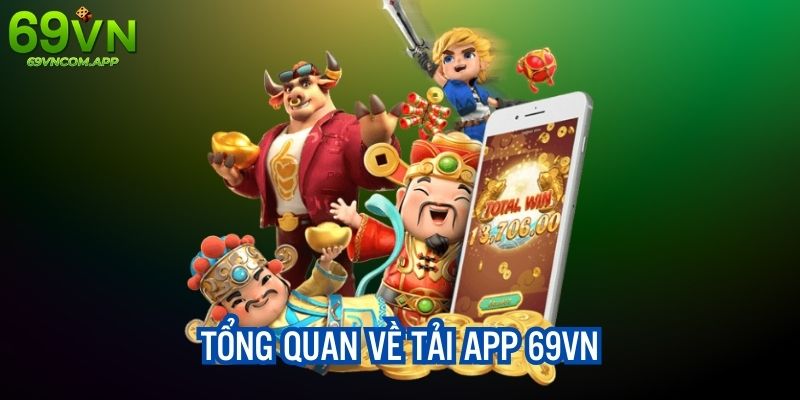 Tổng quan về app game do 69VN cung cấp