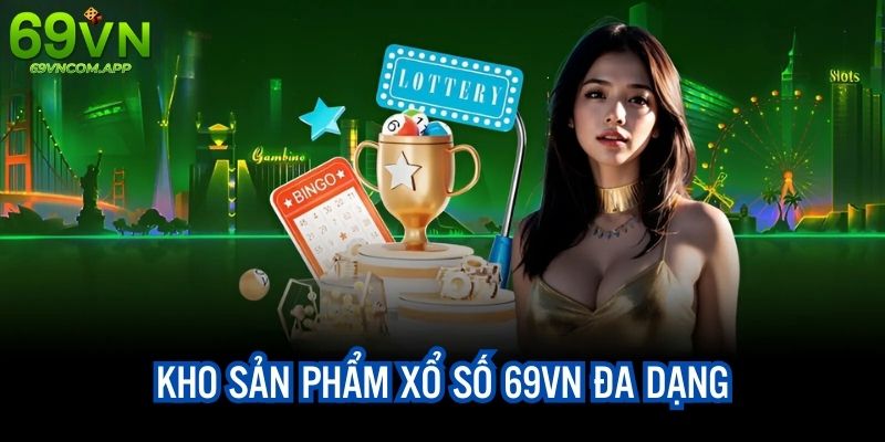 Khám phá kho sản phẩm đa dạng, hấp dẫn của XS 69VN app 